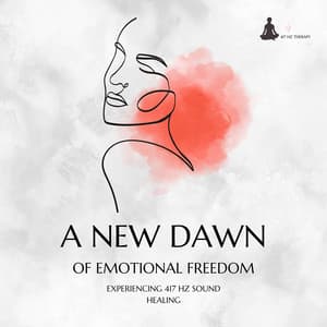 A New Dawn of Emotional Freedom: Experiencing 417 Hz Sound Healing - 417 Hz Therapy
