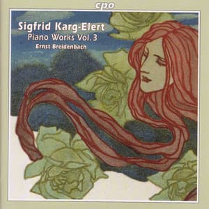 Karg-Elert: Piano Works, Vol. 3 - Sigfrid Karg-Elert