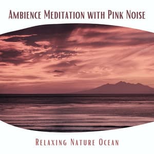 Relaxing Nature Ocean Ambience Meditation with Pink Noise, Loopable - Pink Noise Traveler