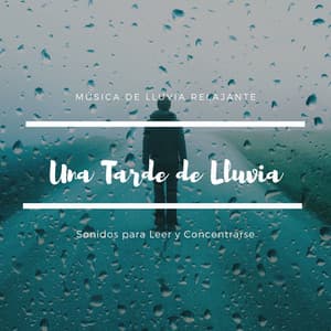 Una Tarde de Lluvia: Música de Lluvia Relajante, Sonidos para Leer y Concentrarse - Sonidos De Lluvia y Viento