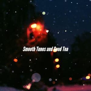 Smooth Tunes and Good Tea - Jazz & Study Playlist