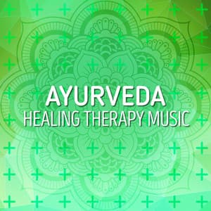 Ayurveda: Healing Therapy Music - Healing Therapy Music