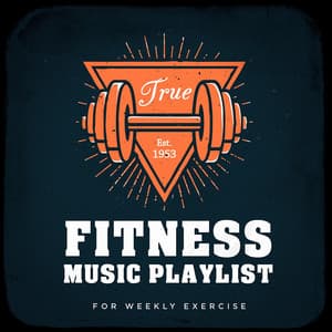 Fitness Music Playlist for Weekly Exercise - Workout Music