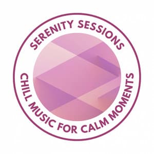 Serenity Sessions: Chill Music for Calm Moments - Calm Music Moments