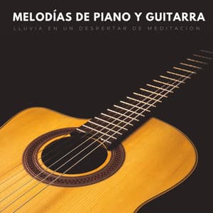 Melodías De Piano Y Guitarra: Lluvia En Un Despertar De Meditación - Musica De Piano Relajante Para El Alma