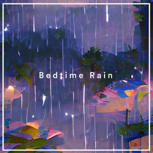 Bedtime Rain - Sleep Sounds
