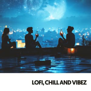 Lofi, Chill and Vibez: Melodies for Moonlit Nights - Relajacion