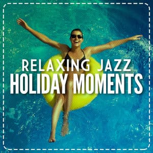 Relaxing Jazz Holiday Moments - Islands In The Sun
