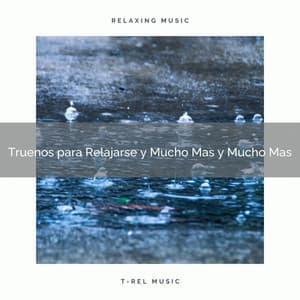 Truenos para Relajarse y Mucho Mas y Mucho Mas - Ambiente de Tormenta