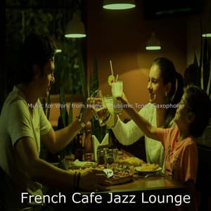 Music for Work from Home - Sublime Tenor Saxophone - French Cafe Jazz Lounge