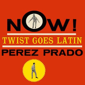 Now! Twist Goes Latin - Pérez Prado