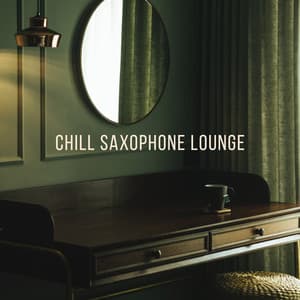Chill Saxophone Lounge: Best Playlist Jazz Music for Cafe Bar, Restaurant & Positive Mood with Smooth BGM - Cafe Jazz Lounge Background Music