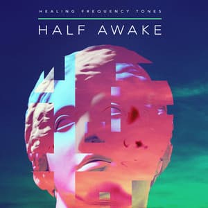 Half Awake - Healing Frequency Tones