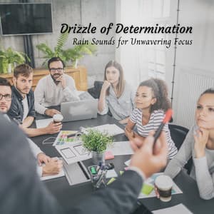 Drizzle of Determination: Rain Sounds for Unwavering Focus - Rain Mozart