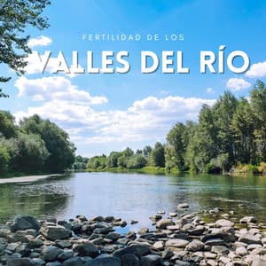 Fertilidad De Los Valles Del Río - Serie de sonidos de la naturaleza