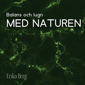 Balans och lugn med naturen - Erika Berg