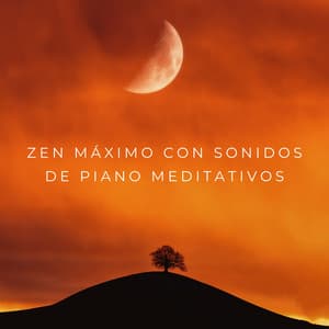 Zen Máximo Con Sonidos De Piano Meditativos - Oración para piano
