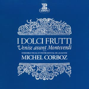 I dolci frutti: Venise avant Monteverdi, vol. 2 - Michel Corboz