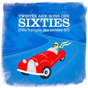 Twistez aux sons des sixties - Variété Française