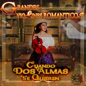 Cuando Dos Almas Se Quieren - Grandes Violines Románticos