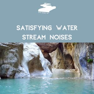 Satisfying Water Stream Noises - River Sounds Lab