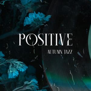 Positive Autumn Jazz: Jazz Music With Accompanied by Orange and Red - Good Mood Music Academy