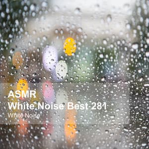 White Noise ASMR Best 281 - White Noise