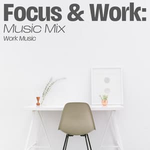 Focus & Work: Music Mix - Work Music