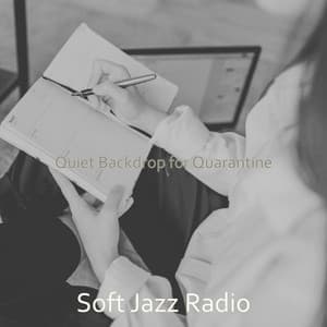 Quiet Backdrop for Quarantine - Soft Jazz Radio