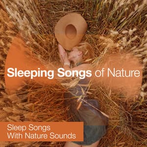 Sleeping Songs of Nature - Sleep Songs with Nature Sounds