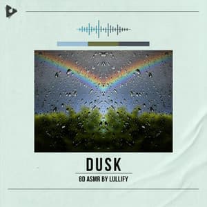 Dusk - 8D ASMR by Lullify