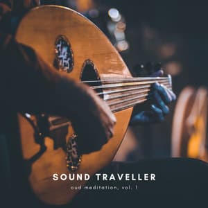 Oud Meditation, Vol. 1 - Sound Traveller