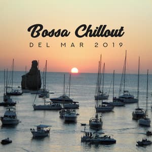 Bossa Chillout del Mar 2019 - Erotica Lounge Music and Cafe Chill Out Latino Music - Chill Out 2019
