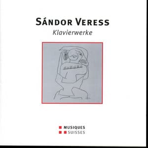 Veress: Klavierwerke - Sándor Veress