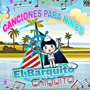El Barquito Chiquito - Canciones Para Niños
