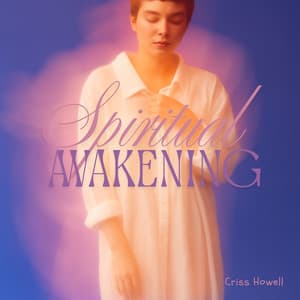 Spiritual Awakening - Criss Howell