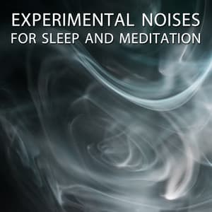 14 Experimental Noises for Sleep and Meditation - Meditation Music Experience