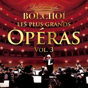 Les Plus Grands Opéras, Vol. 3 - L'Orchestre National du Bolchoï