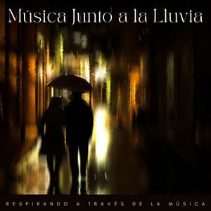 Música Junto A La Lluvia: Respirando A Través De La Música - Lluvia Instantánea