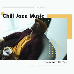 Chill Jazz Music: Relax with Coffee with Positive Mood - Calm Background Paradise