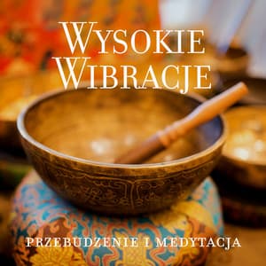 Wysokie Wibracje: Przebudzenie i Medytacja - Medytacja Hz