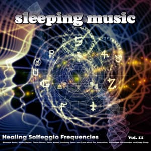 Sleeping Music: Healing Solfeggio Frequencies, Binaural Beats, Alpha Waves, Theta Waves, Delta Waves, Soothing Tones and Calm Music For Relaxation, Brainwave Entrainment and Deep Sleep, Vol. 11 - Solfeggio Frequencies 528Hz