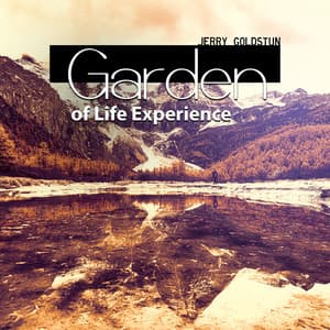 Garden of Life Experience - Jerry Goldstun