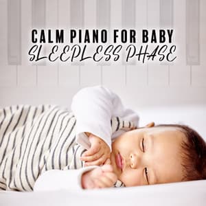 Calm Piano for Baby Sleepless Phase - Instrumental Piano Academy
