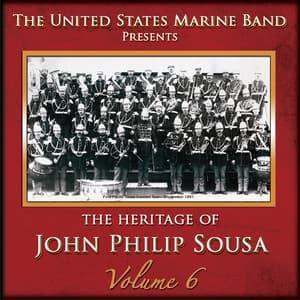 The Heritage of John Philip Sousa, Vol. 6 - John Philip Sousa