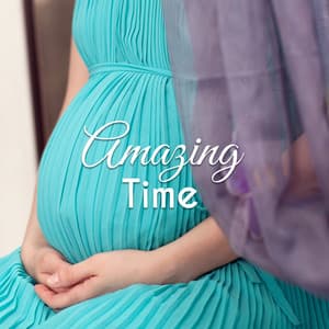 Amazing Time - Waiting Time, Wonderful Relax, Feeding Children, Little Man, Common Moments - Pregnancy Relaxation Orchestra