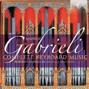 Gabrieli: Complete Keyboard Music - Andrea Gabrieli