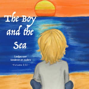 Liedjes voor kinderen en ouders - The Boy and the Sea