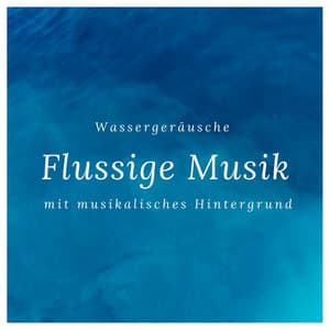 Flüssige Musik: Wassergeräusche mit musikalisches Hintergrund um dich zur Entspannung zu bringen - Erste Genesis
