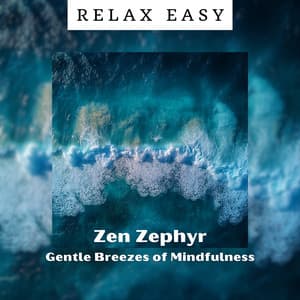 Zen Zephyr: Gentle Breezes of Mindfulness - Relax Easy